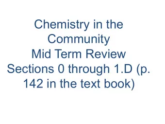 Chemistry in the  Community  Mid Term Review  Sections 0 through 1.D (p.  142 in the text book)