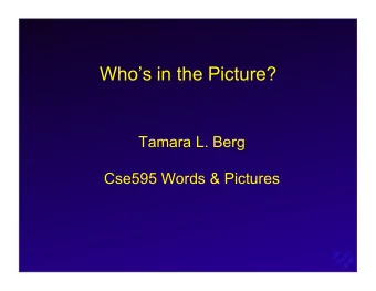 Whos in the Picture?  Tamara L. Berg  Cse595 Words &amp; Pictures  Face Recognition Datasets