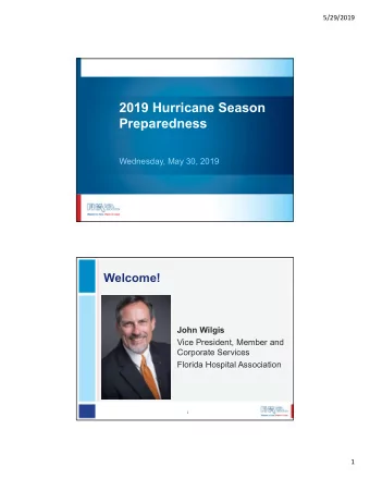 2019 Hurricane Season  Preparedness  Wednesday, May 30, 2019  1  Welcome!  John Wilgis  Vice