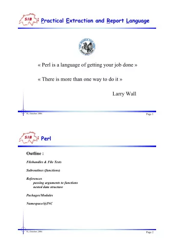 Practical Extraction and Report Language   Perl is a language of getting your job done