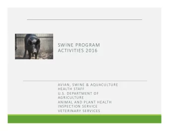 SWINE PROGRAM  ACTIVITIES 2016  AVIAN, SWINE &amp; AQUACULTURE  HEALTH STAFF  U.S. DEPARTMENT OF