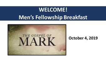 WELCOME!  Mens Fellowship Breakfast  October 4, 2019  5 Important Truths:  5  1. Jesus is