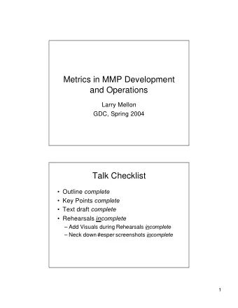 Metrics in MMP Development  and Operations  Larry Mellon  GDC, Spring 2004  Talk Checklist