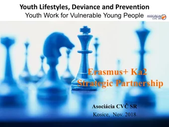 Erasmus+ Ka2  Strategic Partnership Asocicia CV  SR  Kosice,  Nov. 2018  Youth Lifestyles,