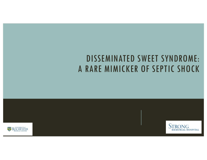 disseminated sweet syndrome a rare mimicker of septic