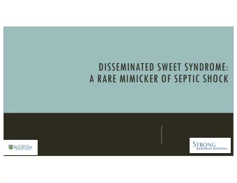 DISSEMINATED SWEET SYNDROME:  A RARE MIMICKER OF SEPTIC SHOCK  Internal Medicine Resident Poster