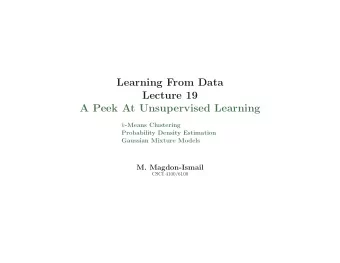 Learning From Data  Lecture 19  A Peek At Unsupervised Learning k -Means Clustering  Probability