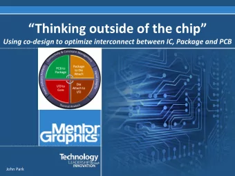 Thinking outside of the chip  Using co-design to optimize interconnect between IC, Package