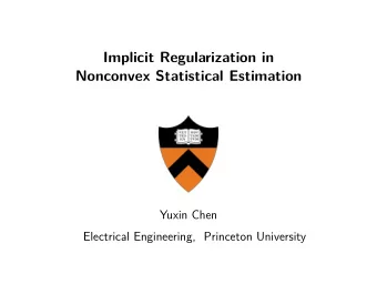 Implicit Regularization in  Nonconvex Statistical Estimation  Yuxin Chen  Electrical Engineering,