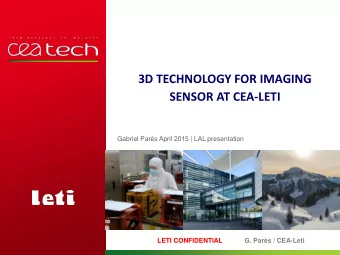 3D TECHNOLOGY FOR IMAGING SENSOR AT CEA-LETI  Gabriel Pars April 2015 | LAL presentation  LETI
