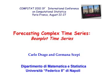 Forecasting Complex Time Series:  Beanplot Time Series  Carlo Drago and Germana Scepi  Dipartimento