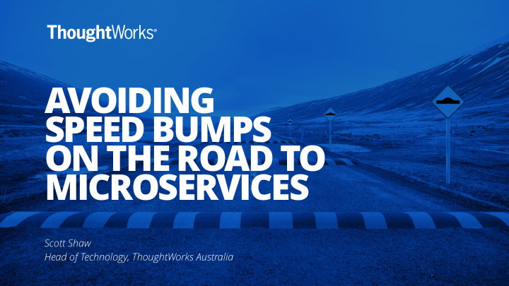 avoiding speed bumps on the road to microservices
