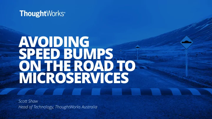 avoiding speed bumps on the road to microservices