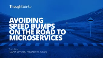 AVOIDING  SPEED BUMPS   ON THE ROAD TO  MICROSERVICES  Scott Shaw  Head of Technology,