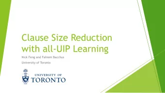 Clause Size Reduction  with all-UIP Learning  Nick Feng and Fahiem Bacchus  University of Toronto