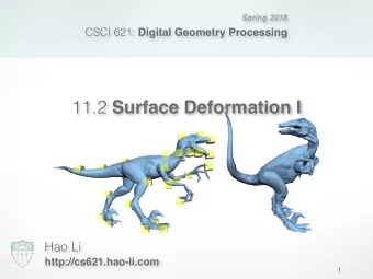 11.2 Surface Deformation I  Hao Li  http://cs621.hao-li.com  1  Acknowledgement  Images and Slides