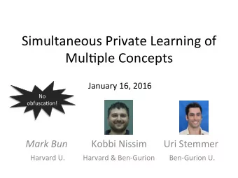 Simultaneous  Private  Learning  of    Mul4ple  Concepts    January  16,