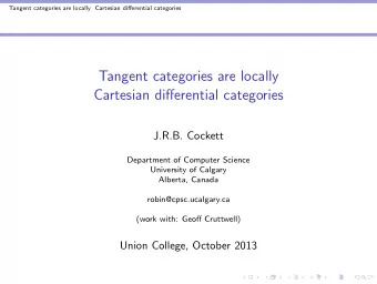 Tangent categories are locally  Cartesian differential categories  J.R.B. Cockett  Department of