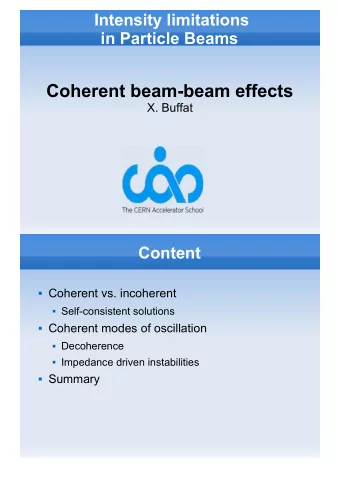 Coherent beam-beam effects  X. Buffat  Content  Coherent vs. incoherent  Self-consistent