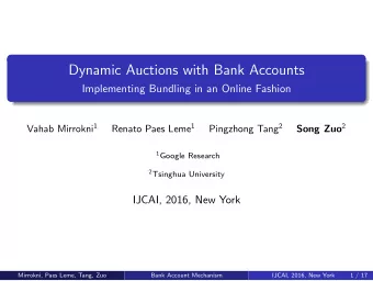 Dynamic Auctions with Bank Accounts  Implementing Bundling in an Online Fashion Vahab Mirrokni 1
