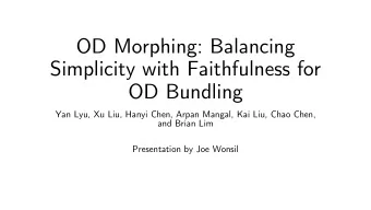 OD Morphing: Balancing  Simplicity with Faithfulness for  OD Bundling  Yan Lyu, Xu Liu, Hanyi Chen,