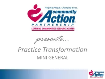 presents  Practice Transformation  MINI GENERAL Purpose : To analyze Community Action  outcomes