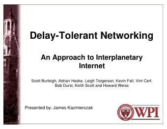 Delay-Tolerant Networking  An Approach to Interplanetary  Internet  Scott Burleigh, Adrian Hooke,