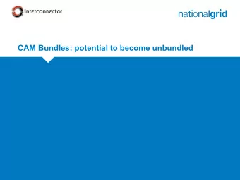 CAM Bundles: potential to become unbundled  Bundling: preparing for auction  Offered in auction
