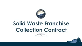 Solid Waste Franchise  Collection Contract  Presented by  Dane Pedersen  Solid Waste Department