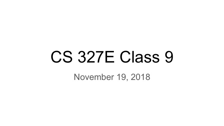 cs 327e class 9