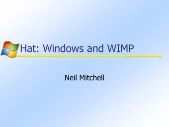 Hat: Windows and WIMP  Neil Mitchell  Progress Updates  I have:  Ported the Hat tools to Windows