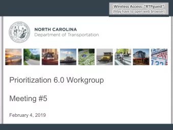 Prioritization 6.0 Workgroup  Meeting #5  February 4, 2019  Desired Meeting Outcomes   Provide