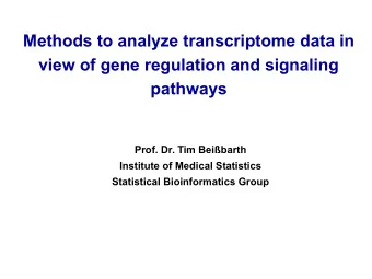 Methods to analyze transcriptome data in  view of gene regulation and signaling  pathways  Prof.