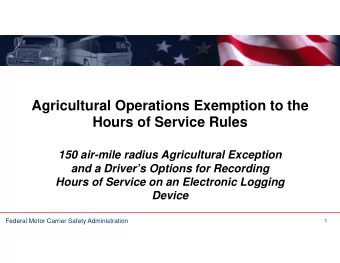 Agricultural Operations Exemption to the  Hours of Service Rules  150 air-mile radius Agricultural