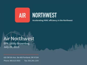 Air Northwest  BPA Utility Brownbag  July 29, 2015  620 SW 5th Ave. Ste 400 Portland, OR 97204