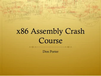x86 Assembly Crash  Course  Don Porter  Registers  Only variables available in assembly