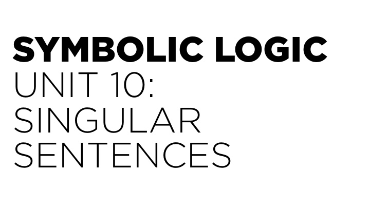 symbolic logic unit 10 singular sentences singular