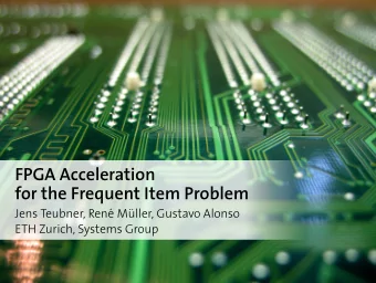 FPGA Acceleration  for the Frequent Item Problem  Jens Teubner, Ren  e M  uller, Gustavo Alonso