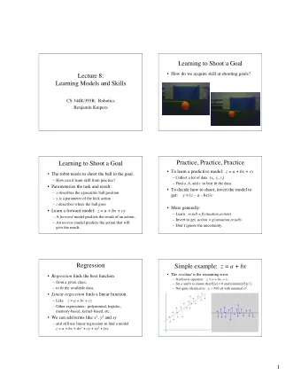 Learning to Shoot a Goal   How do we acquire skill at shooting goals?  Lecture 8:  Learning