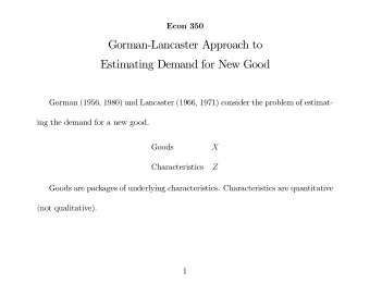 Gorman-Lancaster Approach to  Estimating Demand for New Good  Gorman (1956, 1980) and Lancaster