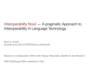 Interoperability Now!  A pragmatic Approach to  Interoperability in Language Technology  Sven C.