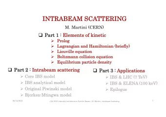 INTRABEAM SCA  INTRABEAM SCATTERING  TTERING  M. Martini (CERN)  Part 1 :  Part 1 : Elements of