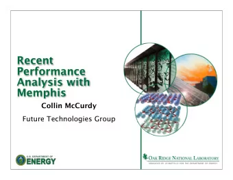 Recent  Performance  Analysis with  Memphis  Collin McCurdy  Future Technologies Group  Motivation