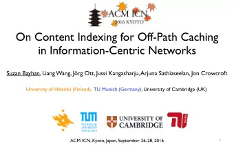 On Content Indexing for Off-Path Caching  in Information-Centric Networks  Suzan Bayhan, Liang