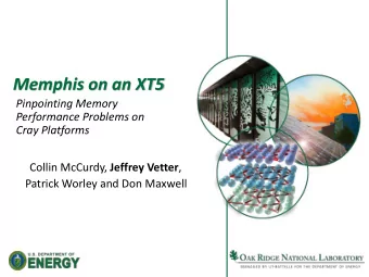 Memphis on an XT5  Pinpointing Memory  Performance Problems on  Cray Platforms Collin McCurdy,