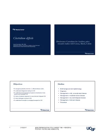 Clostridium difficile  Disclosures: Consultant for Actelion, prior  research studies with Cerexa,