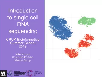 Introduction  to single cell  RNA  sequencing  CRUK Bioinformatics  Summer School  2018  Mike