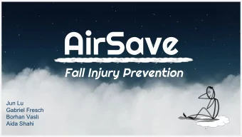 AirSave  Fall Injury Prevention  Jun Lu  Gabriel Fresch  Borhan Vasli  Aida Shahi  Intro  Effects