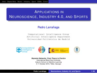 Outline  1  Introduction  2  Bayesian Networks  3  Neuroscience  4  Industry  5  Sport  6