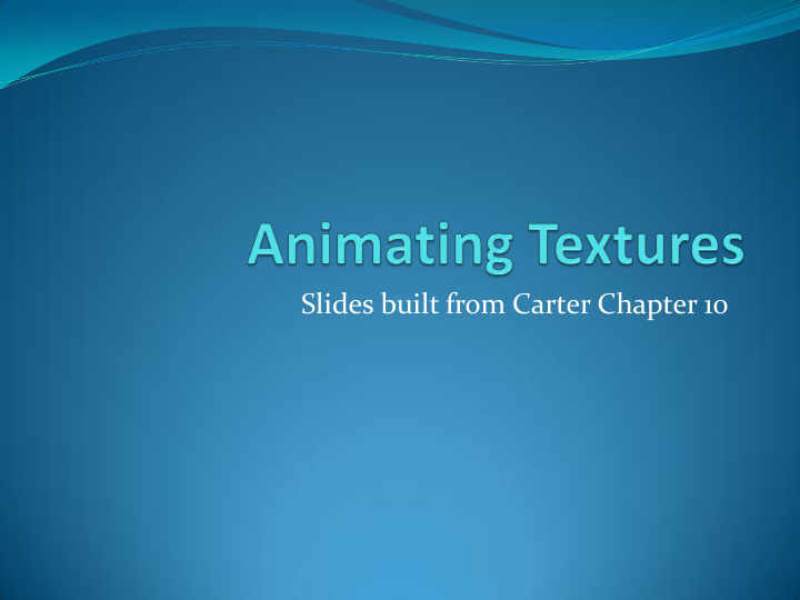 slides built from carter chapter 10 animating sprites